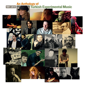 An Anthology of Turkish Experimental Music - 1961-2014 (2 vinyl LP)