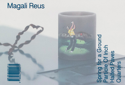 Magali Reus - Spring for a Ground / Particle of Inch / Halted Paves / Quarters