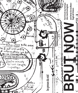 Brut Now - L\'art brut au temps des technologies