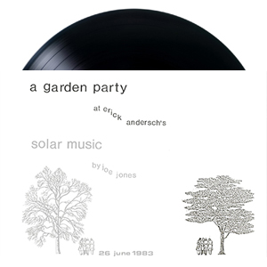 Joe Jones - A Garden Party at Erik Andersch\'s - Solar Music by Joe Jones – 26 June 1983 (vinyl LP + livre)