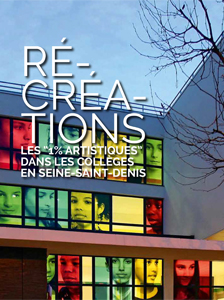Ré-créations - Les « 1% artistiques » dans les collèges en Seine-Saint-Denis