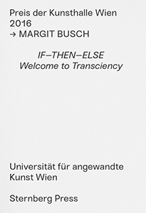 Margit Busch - If–Then–Else - Welcome to Transciency – Preis der Kunsthalle Wien 2016