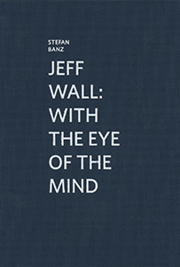 Stefan Banz - Jeff Wall - With the Eye of the Mind