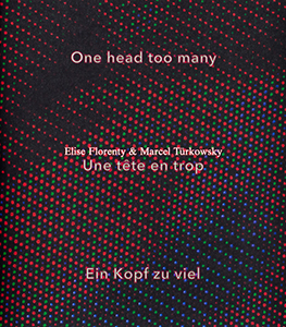  Élise Florenty & Marcel Türkowsky - One head too many / Une tête en trop / Ein Kopf zu viel