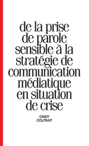Cindy Coutant - De la prise de parole sensible à la stratégie de communication médiatique en situation de crise