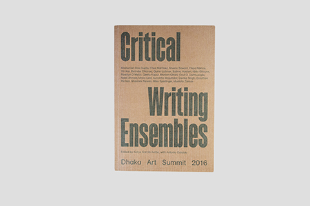 Critical Writing Ensembles & Dhaka Art Summit 2016 (2 livres)