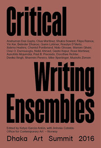  - Critical Writing Ensembles & Dhaka Art Summit 2016 (2 livres) 