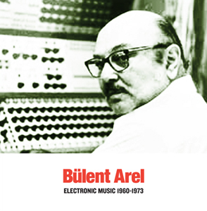 Bülent Arel - Electronic Music - 1960-1973 (vinyl LP)