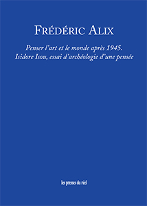 Frédéric Alix - Penser l\'art et le monde après 1945 