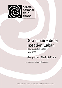 Jacqueline Challet-Haas - Grammaire de la notation Laban - Cinétographie Laban – Vol. 1