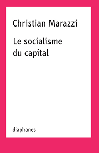Christian Marazzi - Le socialisme du capital