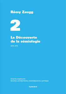 Rémy Zaugg - Écrits complets – Volume 2 - La Découverte de la sémiologie – 1970-1979