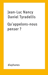 Jean-Luc Nancy, Daniel Tyradellis - Qu\'appelons-nous penser ? 