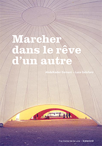 Marcher dans le rêve d\'un autre - Biennale d\'Architecture d\'Orléans