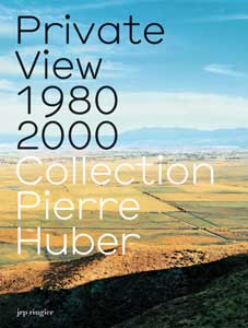 Private View 1980-2000 - Collection Pierre Huber