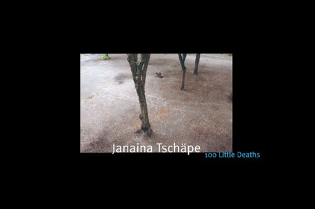 Janaina Tschäpe - 100 Little Deaths 