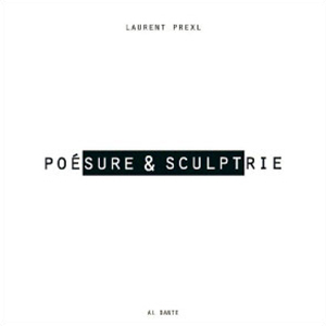 Laurent Prexl - Poésure & sculptrie (+ CD) 