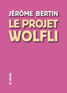 Jérôme Bertin - Projet Wolfli