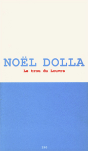 Noël Dolla - Le trou du Louvre - Edition de tête