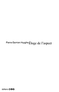 Pierre-Damien Huyghe - Eloge de l\'aspect - Eléments d\'analyse critique et paradoxale de l\'industrie comme divertissement
