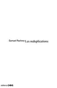 Samuel Rochery - Les reduplications