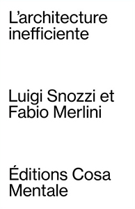 Luigi Snozzi, Fabio Merlini - L\'architecture inefficiente 