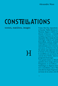 Alexandre Mare - Constellations - Textes, matières, images