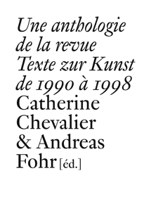 - Une anthologie de la revue Texte zur Kunst de 1990 à 1998 