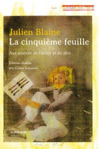 Julien Blaine - La cinquième feuille - Aux sources de l\'écrire et du dire