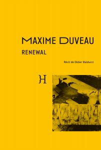 Maxime Duveau - Renewal - Récit de Didier Balducci