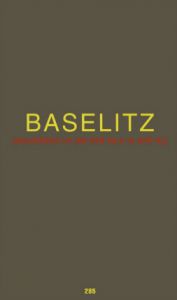 Georg Baselitz - Ce que tu n\'es pas est un autoportrait - Edition de tête