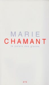 Marie Chamant - Le Palais des glaces - Edition de tête