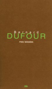 Bernard Dufour - Mes laissées - Edition de tête