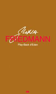 Gloria Friedmann - Play-Back  d\'Eden - Monologue d\'une artiste face à un primate naturalisé – Edition de tête