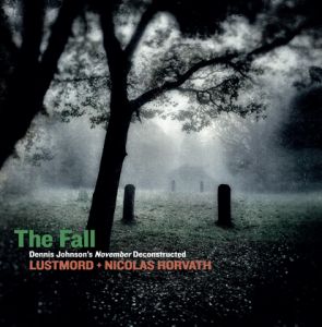  Lustmord - The Fall - Dennis Johnson\'s November Deconstructed (2 vinyl LP)