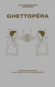 Ghettopéra - Scripts et partitions pour opérer en bonne complexité