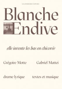Grégoire Motte - Blanche Endive - Elle invente les bas de chicorée