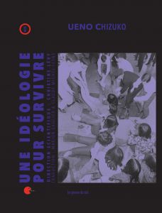 Ueno Chizuko - Une idéologie pour survivre 