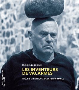 Michaël La Chance - Les inventeurs de vacarmes - Théorie et pratiques de la performance