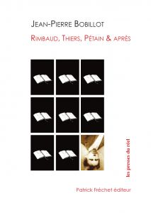Jean-Pierre Bobillot - Rimbaud, Thiers, Pétain & après