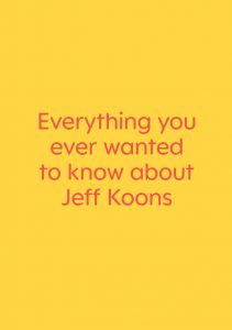  - Everything you ever wanted to know about Jeff Koons. Just kidding. It\'s a book of interviews with nine really great artists 