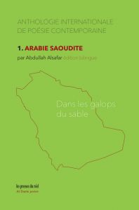 Anthologie internationale de poésie contemporaine - 1. Arabie saoudite – Dans les galops du sable