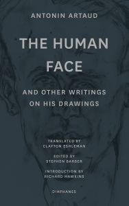 Antonin Artaud - The Human Face and Other Writings on His Drawings