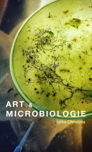 Iglika Christova - Art & Microbiologie