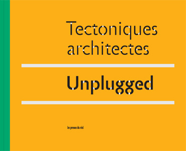  Tectoniques architectes - Unplugged