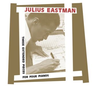 Julius Eastman - Three Extended Pieces For Four Pianos (2 CD)