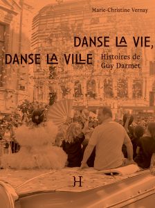 Marie-Christine Vernay - Danse la vie, danse la ville - Histoires de Guy Darmet