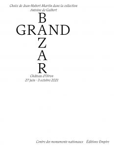 Grand Bazar - Choix de Jean-Hubert Martin dans la collection Antoine de Galbert