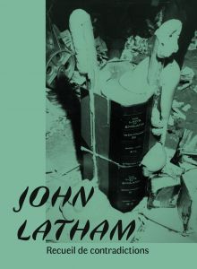 John Latham - Recueil de contradictions