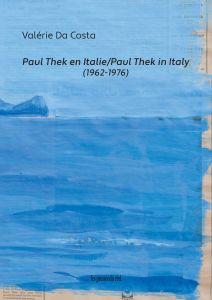 Valérie Da Costa - Paul Thek en Italie (1962-1976)